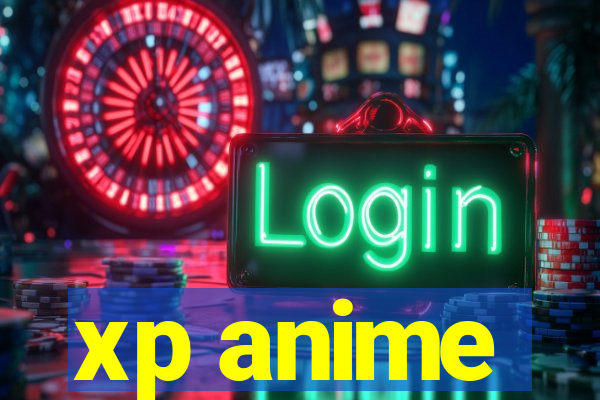 xp anime